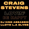 Craig Stevens、DJ KING ASSASSIN、Lloyd L.A Elves - Lovin' Be Happy (Explicit)