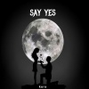 Kora《Say Yes (Explicit)》[MP3/LRC]