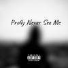 Wave Wave - Prolly Never See Me (Explicit)