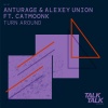 Anturage、Alexey Union、CATMOONK《Turn Around》[MP3/LRC]