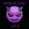 Maverik The Outlaw - I Love It (Explicit)