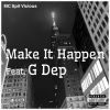 MC Spit Vicious、g. dep - Make It Happen (feat. G Dep)(Explicit)