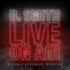 B. Smith - Live on Air (Explicit)