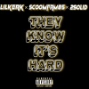 LILKERK、SCOOMFRM85、2solid - THEY KNOW IT'S HARD (feat. SCOOMFRM85 & 2SOLID)(Explicit)