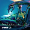 GarryG、Nasti.K - Come On (Original Mix)