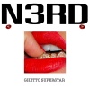 N3rd - GHETTO SUPERSTAR