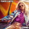 Tokyo Cartel - Loving