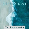 Dirk Dister - To Separate (Radio Edit)