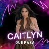 Caitlyn - Que Pasa