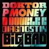 Doktor、P-Money、D Double E、Diagnostix《Big Bad》[MP3/LRC]