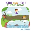 Little Ditto - Kiri and Lou Theme Song