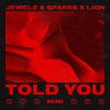 Jewelz & Sparks、Lion - Told You