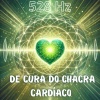 Música de Meditação - Cura Cardíaca 528 Hz