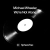 Michael Wheeler - We're Not Alone