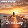 Petter Wavold、Karina Hanssen - Du e så deilig