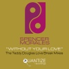 Spencer Morales - Without Your Love (Teddy Douglas Love Break Remix)