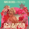 Pink Martini、Mamie Van Doren - I Told Ya I Love Ya, Now Get Out!