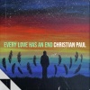 Christian Paul - Every Love Has an End