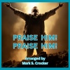 Mark S. Crocker《Praise Him! Praise Him!》[MP3/LRC]