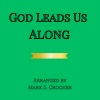 Mark S. Crocker《God Leads Us Along》[MP3/LRC]