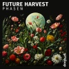 Phasen - Future Harvest