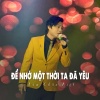 Lâm Chấn Kiệt - Để Nhớ Một Thời Ta Đã Yêu (Ytmix)