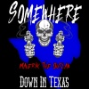 Maverik The Outlaw - Somewhere Down In Texas