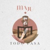 Maju - Todo Pasa