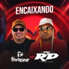 Dj Tayrone、MC RD - Encaixando (feat. Mc RD)(Explicit)