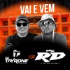 Dj Tayrone、MC RD - Vai e Vem (feat. Mc RD)
