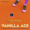 Vanilla Ace - You're Not Mine