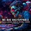 Arch Rival、Bass Lotus - We Are Unstoppable (Bite the Bullet Remix)
