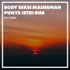 DJ Chen - Body Seksi Maimunah Punya Istri Dua
