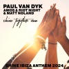 Paul Van Dyk、Amos & Riot Night、Matt Noland - SHINE TOGETHER NOW (SHINE IBIZA ANTHEM 2024)(Extended)