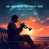 Charles Monroe - No Meaning Without Her