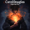 Carol Douglas - Light My Fire