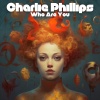 Charlie Phillips、sped up and slowed down - Who Are You