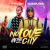 T Frosh、Computer - No love in the city (Original)