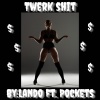 Lando The Great、Pockets - Twerk **** (feat. Pockets)(Explicit)