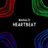 Mahalo - Heartbeat (Original Mix)