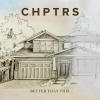 CHPTRS - Better Than This