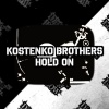 Kostenko Brothers - Hold On (Original Mix)