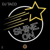 DJ Taco - Shine On