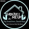 Pig Snatchers、David Keyz - I Ain't Gonna Wait No More