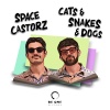 Space Castorz - Cats & Snakes & Dogs