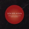 Seren saraç、Kenan Yılmaz、Berat Oz - Sen Bir Aysın (Berat Oz Remix)