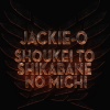 Jackie-O - Shoukei to Shikabane No Michi