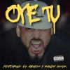 Mexicano、El Abuelo、randy glock - OYE TU (feat. El Abuelo & Randy Glock)(Explicit)