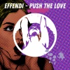 Effendi - Push the Love (Original Mix)