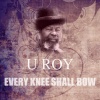 U-Roy - Every Knee Shall Bow